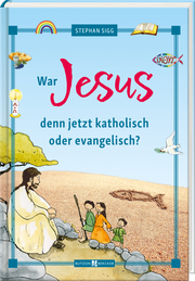 War Jesus denn jetzt katholisch oder evangelisch? - Cover