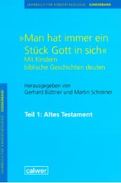 Jahrbuch für Kindertheologie / 'Man hat immer ein Stück Gott in sich'. Mit Kindern biblische Geschichten deuten
