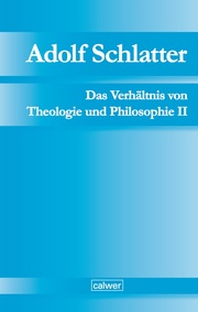 Adolf Schlatter - Das Verhältnis von Theologie und Philosophie II - Cover