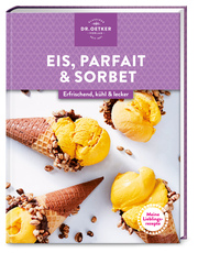 Meine Lieblingsrezepte - Eis, Parfait & Sorbet