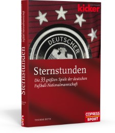Sternstunden - Die 33 größten Spiele der deutschen Fußball-Nationalmannschaft