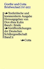 Goethe und Cotta. Briefwechsel 1797-1832. Textkritische und kommentierte Ausgabe in drei Bänden / Briefe 1797-1815 (Goethe und Cotta. Briefwechsel 1797-1832. Textkritische und kommentierte Ausgabe in drei Bänden, Bd. 1)