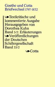 Goethe und Cotta. Briefwechsel 1797-1832. Textkritische und kommentierte Ausgabe in drei Bänden / Erläuterungen zu den Briefen 1816-1832 (Goethe und Cotta. Briefwechsel 1797-1832. Textkritische und kommentierte Ausgabe in drei Bänden, Bd. 3/2)