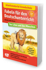 Arbeitsmaterial Grundschule. Fabeln für den Deutschunterricht: Der Löwe und das Mäuschen. Eine Fabel von Äsop - Cover