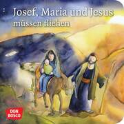 Josef, Maria und Jesus müssen fliehen. Mini-Bilderbuch. - Cover