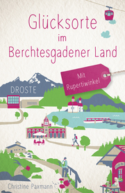 Glücksorte im Berchtesgadener Land. Mit Rupertiwinkel - Cover