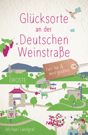 Glücksorte an der Deutschen Weinstraße - Cover