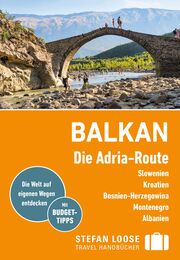 Stefan Loose Reiseführer Balkan, Die Adria-Route. Slowenien, Kroatien, Bosnien und Herzegowina, Montenegro, Albanien