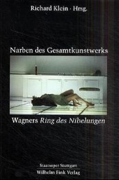 Narben des Gesamtkunstwerks - Wagners 'Ring des Nibelungen'
