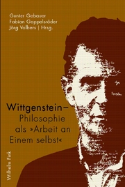 Wittgenstein - Philosophie als 'Arbeit an Einem selbst'