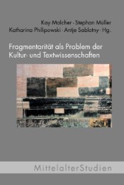 Fragmentarität als Problem der Kultur- und Textwissenschaften