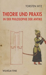 Theorie und Praxis in der Philosophie der Antike.