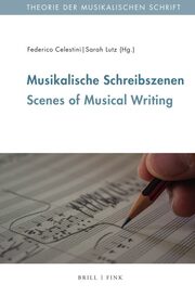 Musikalische Schreibszenen/Scenes of Musical Writing