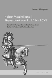 Kaiser Maximilians I. <i>Theuerdank</i> von 1517 bis 1693