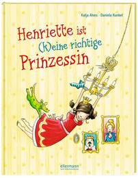 Henriette ist (k)eine richtige Prinzessin
