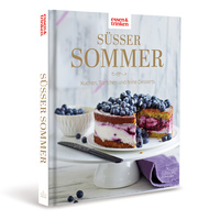 Süßer Sommer - Kuchen, Törtchen und feine Desserts