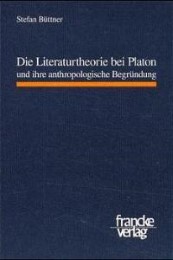 Die Literaturtheorie bei Platon und ihre anthropologische Begründung