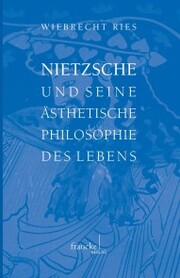 Nietzsche und seine ästhetische Philosophie des Lebens