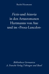 Fictio und historia in den Artusromanen Hartmanns von Aue und im Prosa-Lancelot