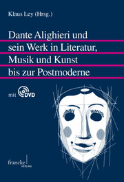 Dante Alighieri und sein Werk in Literatur, Musik und Kunst bis zur Postmoderne - Cover