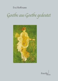Goethe aus Goethe gedeutet