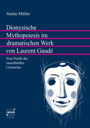 Dionysische Mythopoiesis im dramatischen Werk von Laurent Gaudé