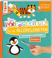 Das Verbastelbuch für die Allerkleinsten. Schneiden und Kleben. Zootiere - Cover