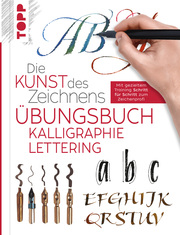 Die Kunst des Zeichnens - Kalligraphie Lettering Übungsbuch