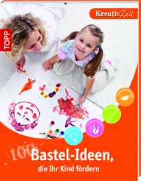 100 Bastel-Ideen, die Ihr Kind fördern