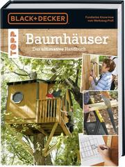 Baumhäuser - Das ultimative Handbuch