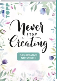Das kreative Notizbuch Never stop creating