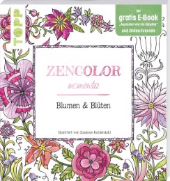 Zencolor moments: Blumen & Blüten