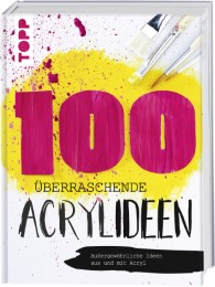 100 überraschende Acrylideen - Cover