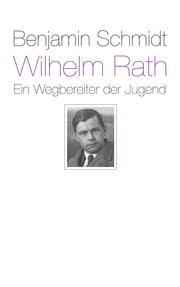 Wilhelm Rath - Ein Wegbereiter der Jugend - Cover