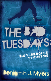 The Bad Tuesdays - Die verbogene Symmetrie - Cover