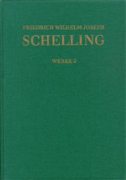 Friedrich Wilhelm Joseph Schelling: Historisch-kritische Ausgabe / Reihe I: Werke.Band 2