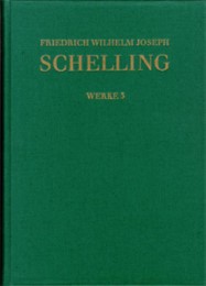 Friedrich Wilhelm Joseph Schelling: Historisch-kritische Ausgabe / Reihe I: Werke.Band 3
