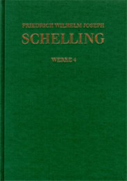 Friedrich Wilhelm Joseph Schelling: Historisch-kritische Ausgabe / Reihe I: Werke. Band 4