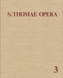 Thomas von Aquin: Opera Omnia / Band 3: Quaestiones Disputatae - Quaestiones Quodlibetales - Opuscula