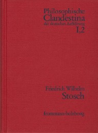 Philosophische Clandestina der deutschen Aufklärung / Abteilung I: Texte und Dokumente. Band 2: Friedrich Wilhelm Stosch (1648-1704) - Cover
