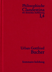 Philosophische Clandestina der deutschen Aufklärung / Abteilung I: Texte und Dokumente. Band 4: Urban Gottfried Bucher (1679-1724) - Cover