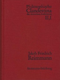 Philosophische Clandestina der deutschen Aufklärung / Abteilung II: Supplementa. Band 1: Jakob Friedrich Reimmann (1668-1743)