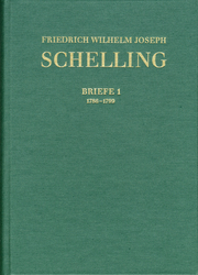 Friedrich Wilhelm Joseph Schelling: Historisch-kritische Ausgabe / Reihe III: Briefe. Band III, 1: Briefwechsel 1786-1799