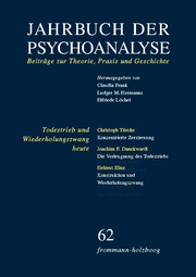 Jahrbuch der Psychoanalyse / Band 62: Todestrieb und Wiederholungszwang heute