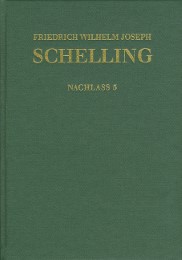 Friedrich Wilhelm Joseph Schelling: Historisch-kritische Ausgabe / Reihe II: Nac
