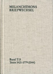 Melanchthons Briefwechsel / Band T 13: Texte 3421-3779 (1544)