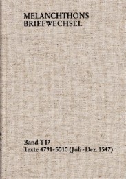 Melanchthons Briefwechsel / Textedition. Band T 17: Texte 4791-5010 (Juli-Dezemb