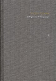 Rudolf Steiner: Schriften. Kritische Ausgabe / Band 6: Schriften zur Anthropolog