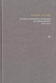 Rudolf Steiner: Schriften. Kritische Ausgabe / Band 10: Schriften zur meditativen Erarbeitung der Anthroposophie I (1912-1913) - Cover