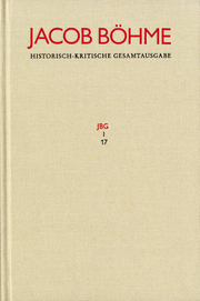 Jacob Böhme: Historisch-kritische Gesamtausgabe / Abteilung I: Schriften. Band 17: Von Der wahren gelassenheit (1622)